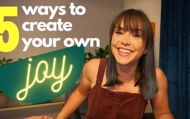 Cassidy’s 5 ways to create your own JOY (and why they work)