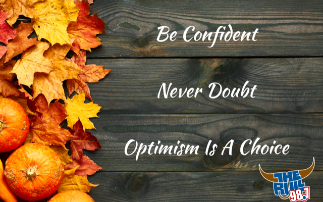 Motivational Monday – Be Confident, Never Doubt, Optimism Is A Choice